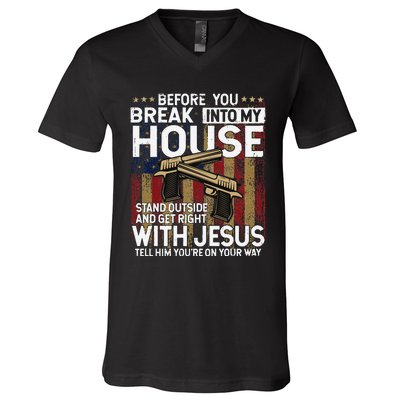 Before You Break Into My House Jesus Gun Owner Lover V-Neck T-Shirt