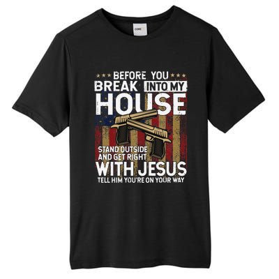 Before You Break Into My House Jesus Gun Owner Lover Tall Fusion ChromaSoft Performance T-Shirt