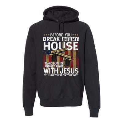 Before You Break Into My House Jesus Gun Owner Lover Premium Hoodie