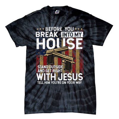 Before You Break Into My House Jesus Gun Owner Lover Tie-Dye T-Shirt