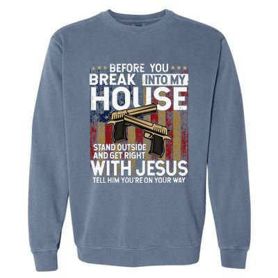 Before You Break Into My House Jesus Gun Owner Lover Garment-Dyed Sweatshirt