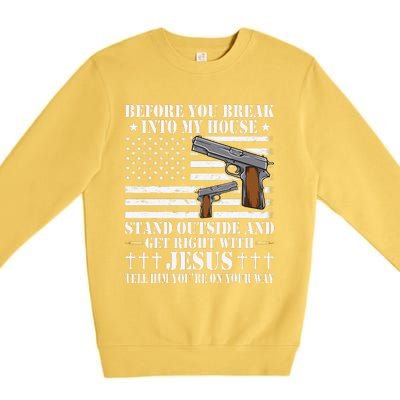 Before You Break Into My House Jesus Gift Gun Owner Lover Premium Crewneck Sweatshirt