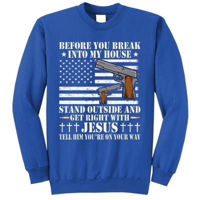 Before You Break Into My House Jesus Gift Gun Owner Lover Sweatshirt