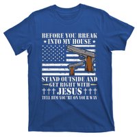 Before You Break Into My House Jesus Gift Gun Owner Lover T-Shirt