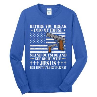 Before You Break Into My House Jesus Gift Gun Owner Lover Tall Long Sleeve T-Shirt