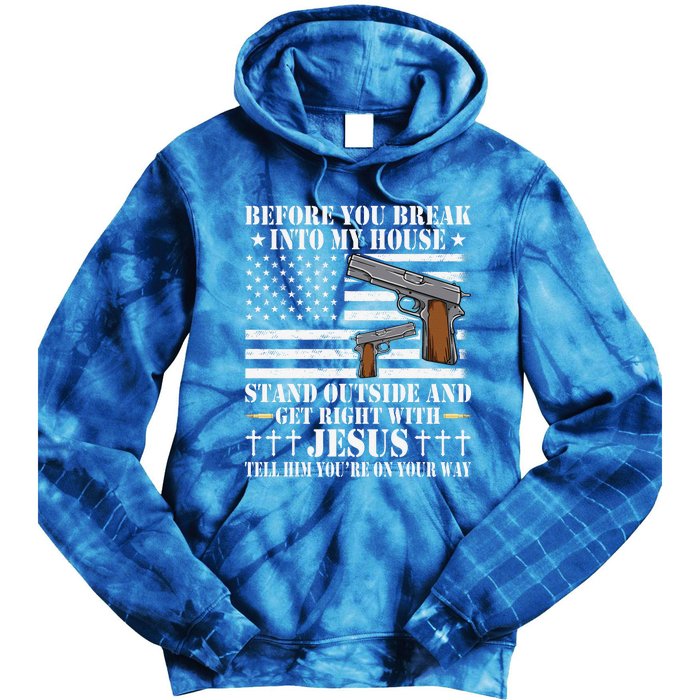 Before You Break Into My House Jesus Gift Gun Owner Lover Tie Dye Hoodie