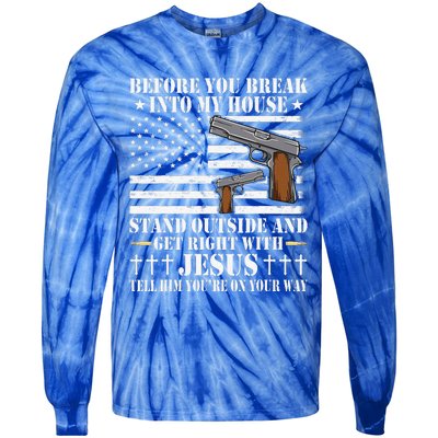 Before You Break Into My House Jesus Gift Gun Owner Lover Tie-Dye Long Sleeve Shirt