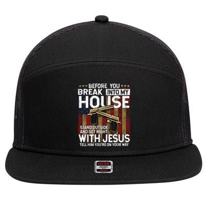 Before You Break Into My House Jesus Gun Owner Lover 7 Panel Mesh Trucker Snapback Hat