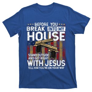 Before You Break Into My House Jesus Gun Owner Lover T-Shirt