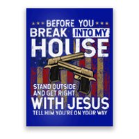 Before You Break Into My House Jesus Gun Owner Lover Poster