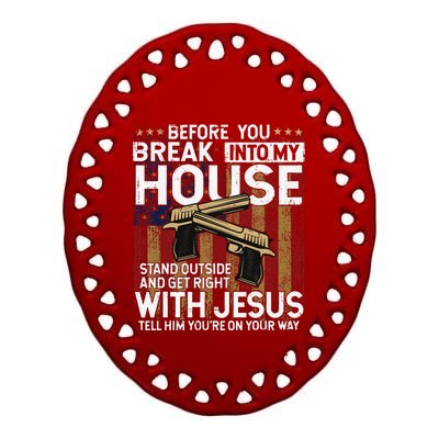 Before You Break Into My House Jesus Gun Owner Lover Ceramic Oval Ornament