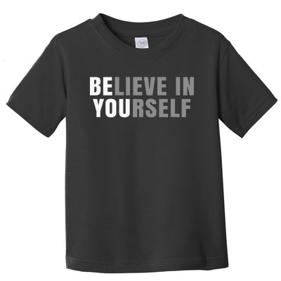 Be You Believe In Yourself Positive Message Quotes Sayings Toddler T-Shirt