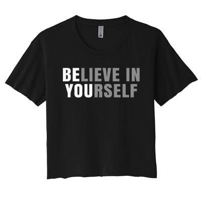 Be You Believe In Yourself Positive Message Quotes Sayings Women's Crop Top Tee