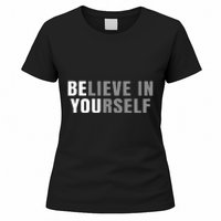 Be You Believe In Yourself Positive Message Quotes Sayings Women's T-Shirt