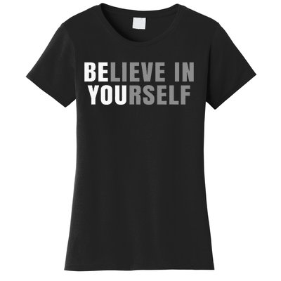 Be You Believe In Yourself Positive Message Quotes Sayings Women's T-Shirt