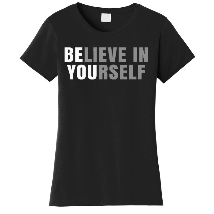 Be You Believe In Yourself Positive Message Quotes Sayings Women's T-Shirt