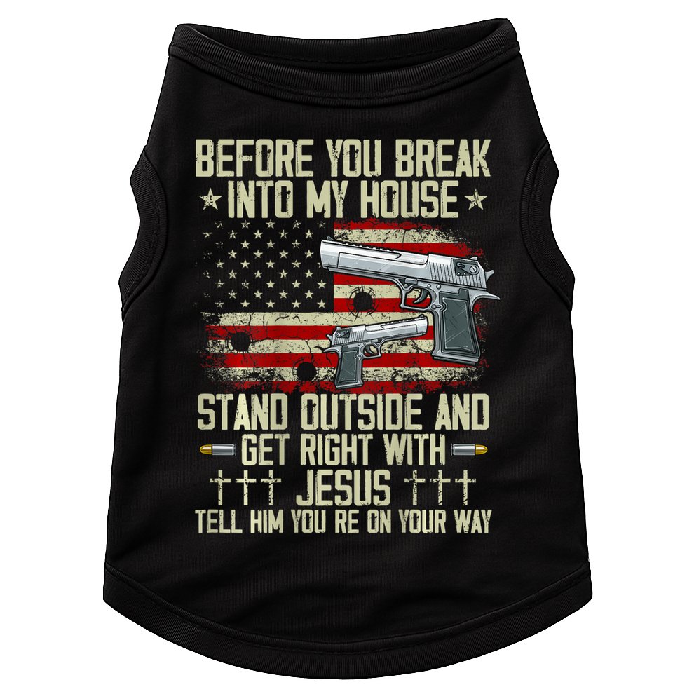 Before You Break Into My House Jesus Gun Rights On Back Doggie Tank