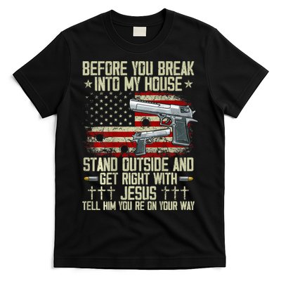 Before You Break Into My House Jesus Gun Rights On Back T-Shirt