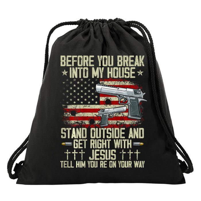 Before You Break Into My House Jesus Gun Rights On Back Drawstring Bag