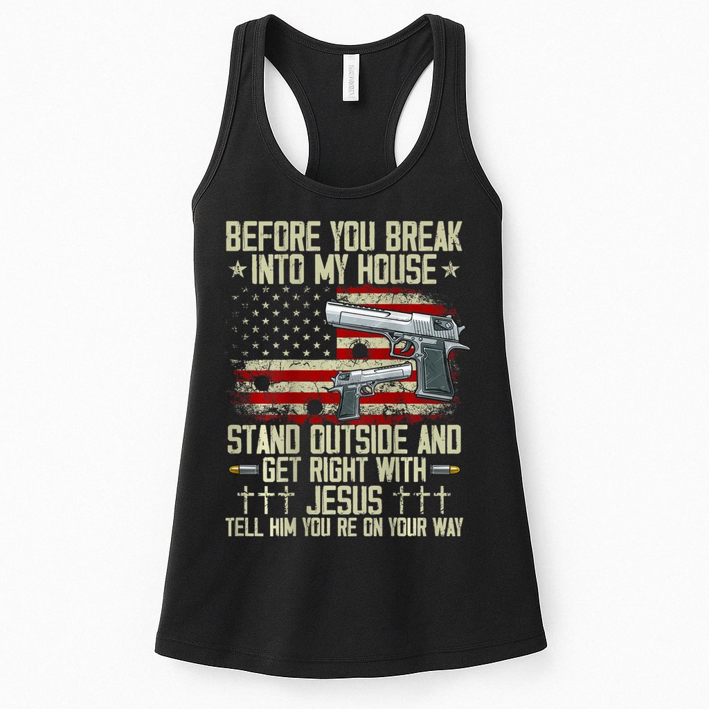 Before You Break Into My House Jesus Gun Rights On Back Womens Tank Top