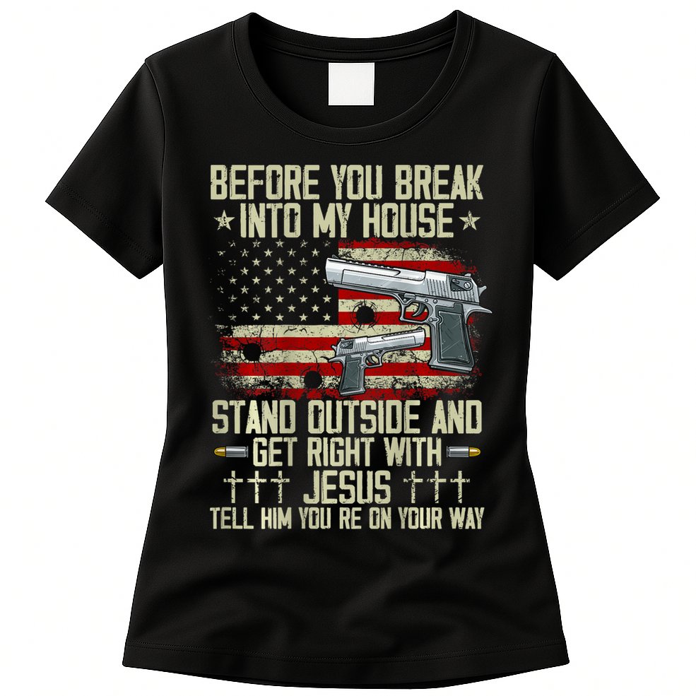 Before You Break Into My House Jesus Gun Rights On Back Womens T-Shirt