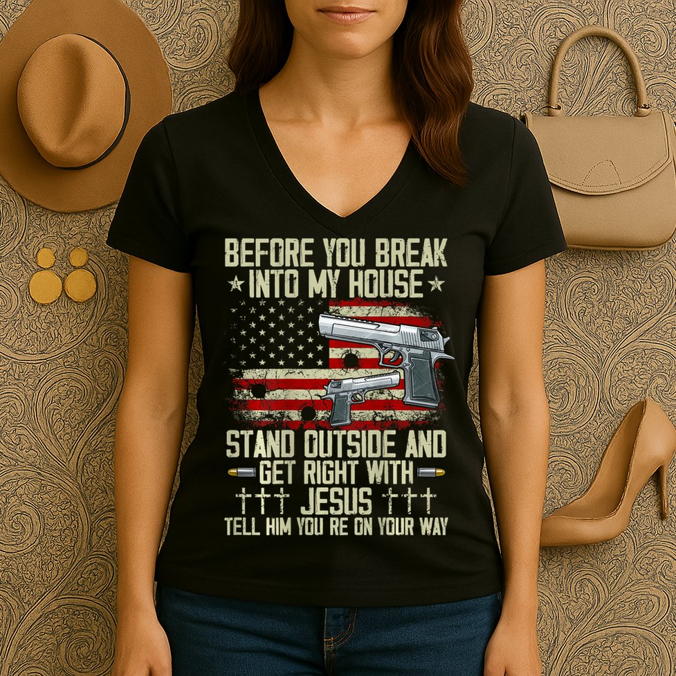 Before You Break Into My House Jesus Gun Rights On Back Women's V-Neck T-Shirt