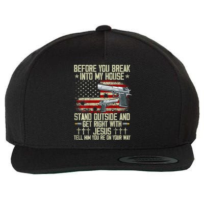 Before You Break Into My House Jesus Gun Rights On Back Wool Snapback Cap