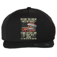 Before You Break Into My House Jesus Gun Rights On Back Wool Snapback Cap