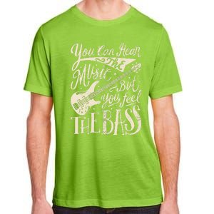 Bassist You Can Hear The Music But You Feel The Bass Guitar  Adult ChromaSoft Performance T-Shirt