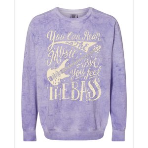 Bassist You Can Hear The Music But You Feel The Bass Guitar  Colorblast Crewneck Sweatshirt