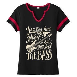 Bassist You Can Hear The Music But You Feel The Bass Guitar  Ladies Halftime Notch Neck Tee