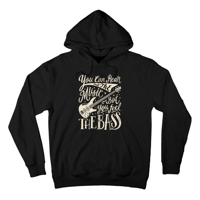 Bassist You Can Hear The Music But You Feel The Bass Guitar  Hoodie