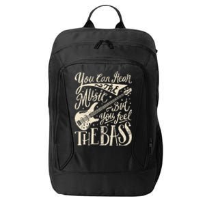 Bassist You Can Hear The Music But You Feel The Bass Guitar  City Backpack