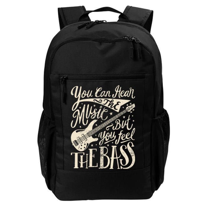 Bassist You Can Hear The Music But You Feel The Bass Guitar  Daily Commute Backpack