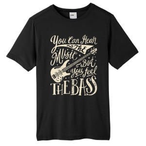 Bassist You Can Hear The Music But You Feel The Bass Guitar  Tall Fusion ChromaSoft Performance T-Shirt