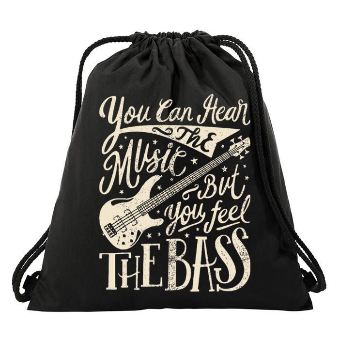 Bassist You Can Hear The Music But You Feel The Bass Guitar  Drawstring Bag