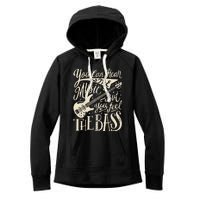 Bassist You Can Hear The Music But You Feel The Bass Guitar  Women's Fleece Hoodie