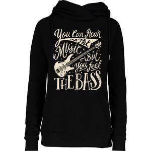 Bassist You Can Hear The Music But You Feel The Bass Guitar  Womens Funnel Neck Pullover Hood