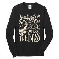 Bassist You Can Hear The Music But You Feel The Bass Guitar  Tall Long Sleeve T-Shirt