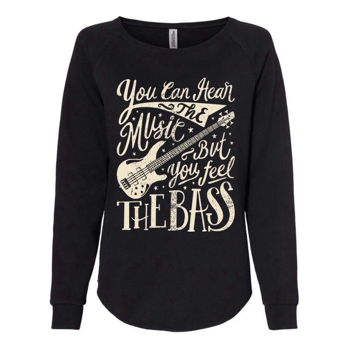 Bassist You Can Hear The Music But You Feel The Bass Guitar  Womens California Wash Sweatshirt