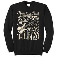 Bassist You Can Hear The Music But You Feel The Bass Guitar  Tall Sweatshirt