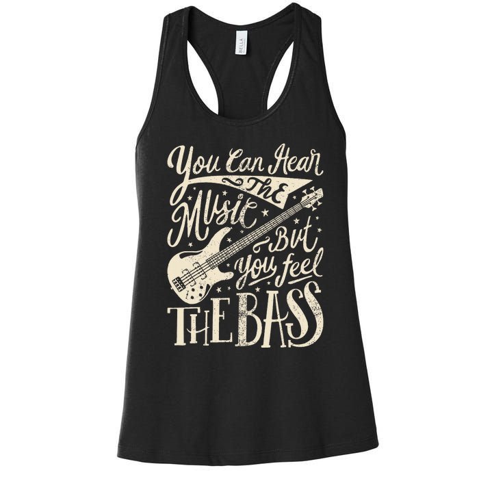 Bassist You Can Hear The Music But You Feel The Bass Guitar  Women's Racerback Tank