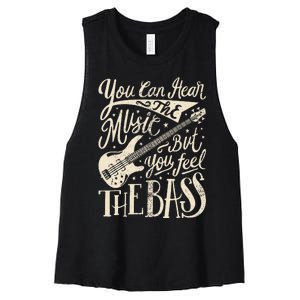 Bassist You Can Hear The Music But You Feel The Bass Guitar  Women's Racerback Cropped Tank