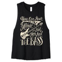 Bassist You Can Hear The Music But You Feel The Bass Guitar  Women's Racerback Cropped Tank