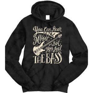 Bassist You Can Hear The Music But You Feel The Bass Guitar  Tie Dye Hoodie