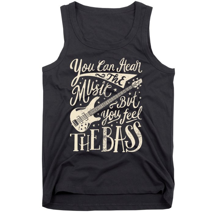 Bassist You Can Hear The Music But You Feel The Bass Guitar  Tank Top