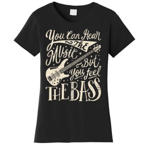 Bassist You Can Hear The Music But You Feel The Bass Guitar  Women's T-Shirt