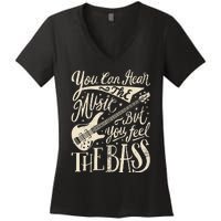 Bassist You Can Hear The Music But You Feel The Bass Guitar  Women's V-Neck T-Shirt