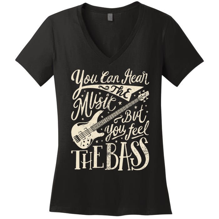 Bassist You Can Hear The Music But You Feel The Bass Guitar  Women's V-Neck T-Shirt