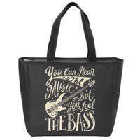 Bassist You Can Hear The Music But You Feel The Bass Guitar  Zip Tote Bag